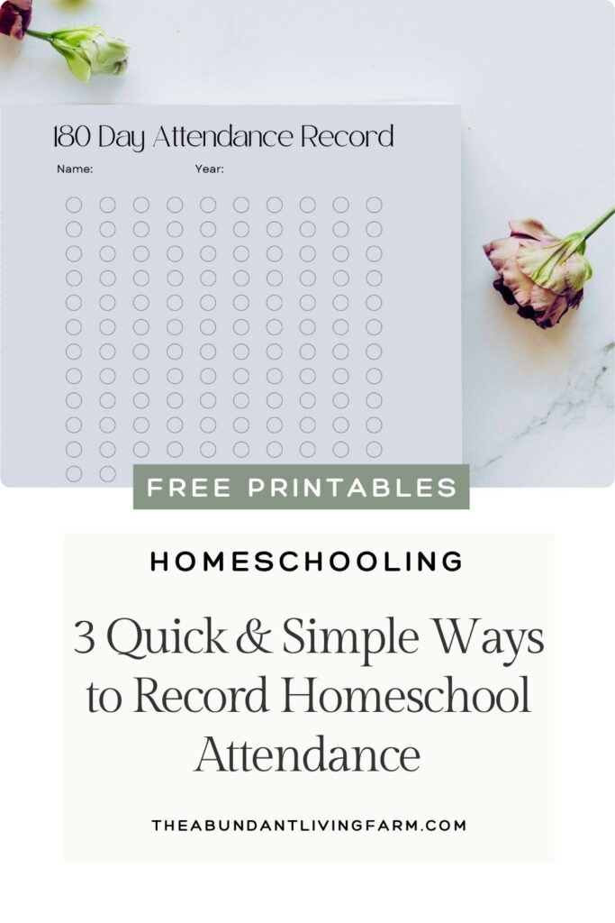 180 day attendance record printable sheet on a white granite counter top with pink roses on the counter top and a banner that says "free printables" as well as a banner that says Homeschooling 3 Quick and Simple Ways to Record Homeschool Attendance theabundantlivingfarm.com