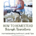 blonde lady in a blue dress smiling while washing mason jars in a suburban home and a banner that says How to Homestead through Transitions, Homesteading (without land) Tips, free printable, theabundantlivingfarm.com