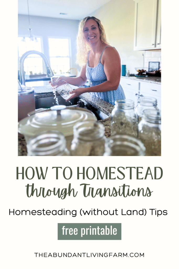 blonde lady in a blue dress smiling while washing mason jars in a suburban home and a banner that says How to Homestead through Transitions, Homesteading (without land) Tips, free printable, theabundantlivingfarm.com
