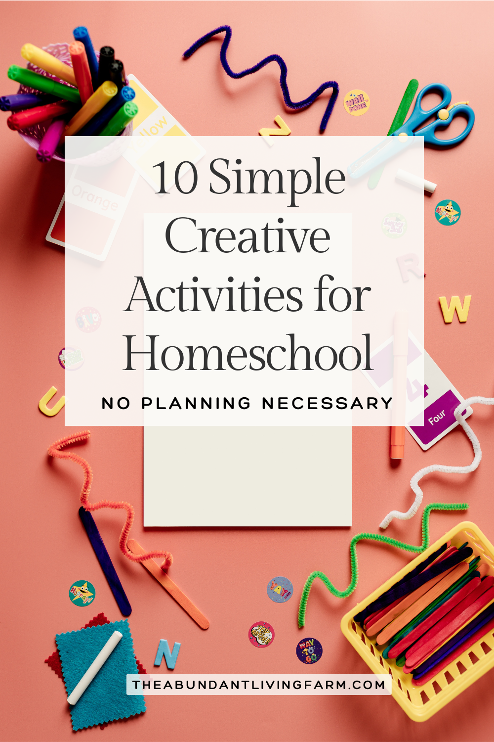 10 Simple Creative Activities for Homeschool: No Planning Necessary banner over a peach colored table with several colorful art supplies on it like pipe cleaners, popsicle sticks, markers, and more