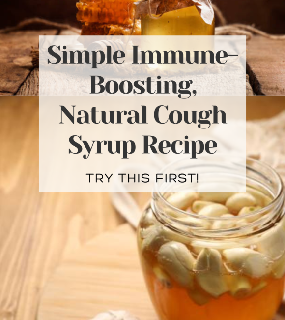 simple immune-boosting, natural cough syrup recipe banner over a picture of honey in a glass jar with garlic cloves in it on a wooden table and another picture of honey in a jar next to beeswax