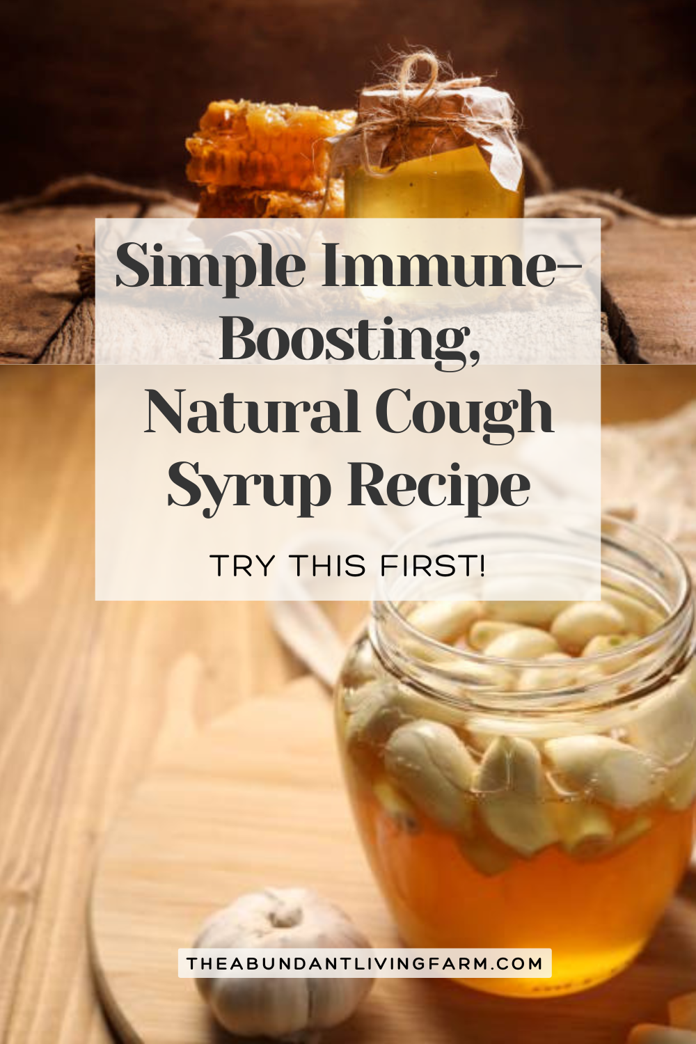 simple immune-boosting, natural cough syrup recipe banner over a picture of honey in a glass jar with garlic cloves in it on a wooden table and another picture of honey in a jar next to beeswax