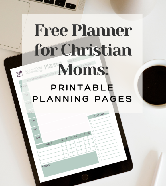 Free Planner for Christian Moms: printable planning pages banner on top of a tablet with a weekly planner page on it laying on a desk with a laptop and coffee cup in the background