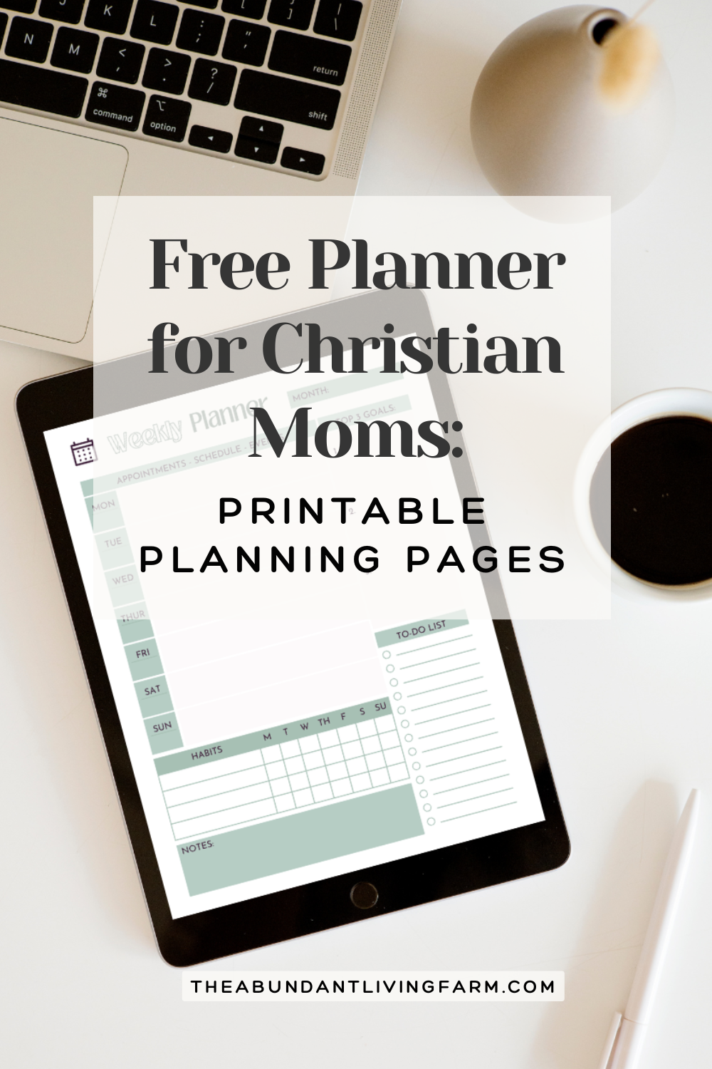Free Planner for Christian Moms: printable planning pages banner on top of a tablet with a weekly planner page on it laying on a desk with a laptop and coffee cup in the background